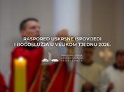 Raspored uskrsne ispovijedi i bogoslužja Velikoga tjedna 2026.