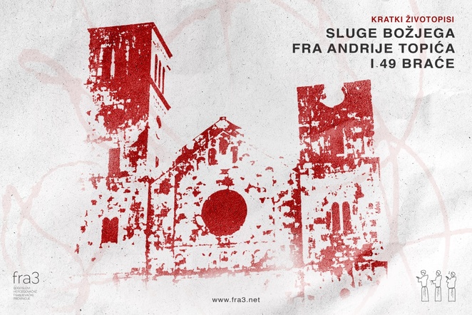 Kratki životopisi sluge Božjega fra Andrije Topića i 49 braće